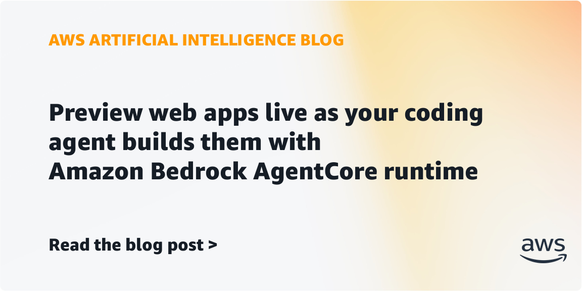 Preview web apps live as your coding agent builds them with Amazon Bedrock AgentCore runtime